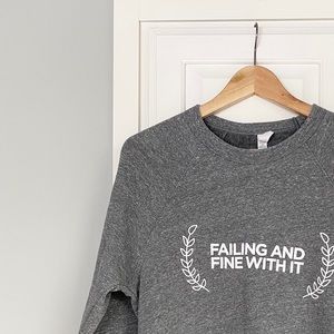 The Home Edit || Failing and Fine Sweatshirt